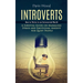 Introvert: How to Thrive in an Extroverted World (A Survival Guide on Managing Stress and Emotional Anxiety for Quiet People)