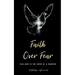 Faith Over Fear: Find Hope in the Midst of a Pandemic