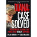 Diana: Case Solved: The Definitive Account That Proves What Really Happened