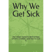 Why We Get Sick: The Hidden Epidemic Behind Most Chronic Illnesses-and How to Cure It.