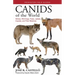 Canids of the World: Wolves, Wild Dogs, Foxes, Jackals, Coyotes, and Their Relatives