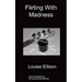 Flirting with Madness