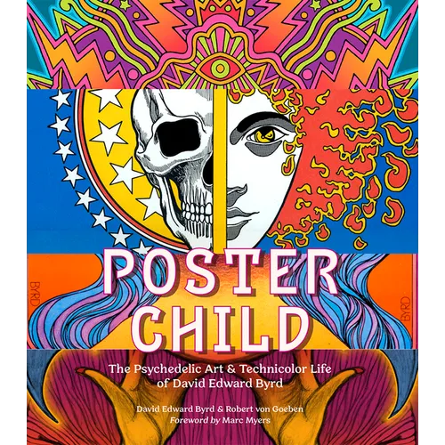 Poster Child: The Psychedelic Art & Technicolor Life of David Edward Byrd