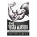 The Vegan Warrior: Benefits Of A Vegan Diet For Active Sports People And Aspiring Athletes