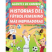 Agentes de Cambio: Las Historias Del Fútbol Femenino Más Inspiradoras de Todos Los Tiempos! Para Niñas Soñadoras: Las Historias Del Fútbol Femenino Má