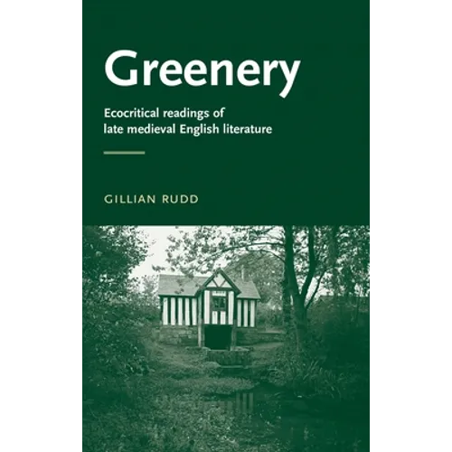 Greenery: Ecocritical Readings of Late Medieval English Literature