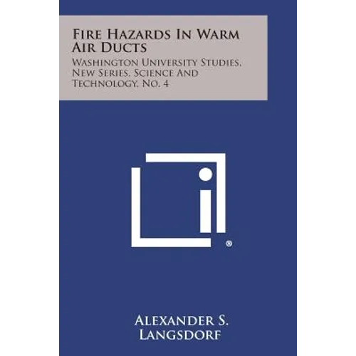 Fire Hazards in Warm Air Ducts: Washington University Studies, New Series, Science and Technology, No. 4
