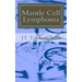 Mantle Cell Lymphoma: Fast Focus Study Guide