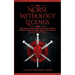 Norse Mythology Legends: Epic Stories, Quests, Myths & More from The Most Powerful Characters, Gods, Goddesses & Heroes of Norse & Viking Folklore