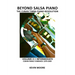 Beyond Salsa Piano: The Cuban Timba Piano Revolution: Volume 4 - Intermediate - Cuban Piano Tumbaos: 1979-1989