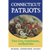 Connecticut Patriots: Their Lives, Contributions, and Burial Sites
