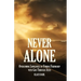 Never Alone: Overcoming Loneliness by Finding Friendship with God Through Jesus
