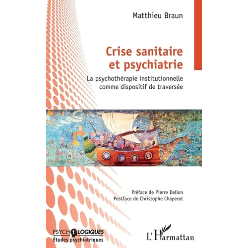 Crise sanitaire et psychiatrie: La psychothérapie institutionnelle comme dispositif de traversée