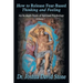 How to Release Fear-Based Thinking and Feeling: An In-Depth Study of Spiritual Psychology Vol. 1