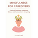 Mindfulness for Caregivers: Practical Techniques to Maintain Balance and Compassion in Caregiving