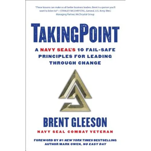 Takingpoint: A Navy Seal's 10 Fail Safe Principles for Leading Through Change