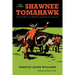 The Shawnee Tomahawk: A True Story of an American Frontier Boy 1784-1797