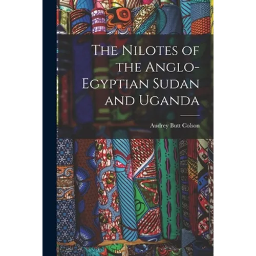 The Nilotes of the Anglo-Egyptian Sudan and Uganda