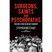 Surgeons, Saints and Psychopaths: The Epic History of Heart Surgery