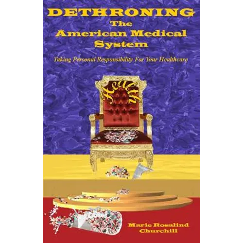 Dethroning the American Medical System: Taking Personal Responsibility for Healthcare