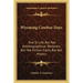 Wyoming Cowboy Days: True To Life, But Not Autobiographical; Romantic, But Not Fiction; Facts, But Not History