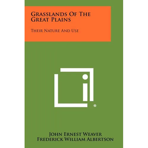 Grasslands of the Great Plains: Their Nature and Use
