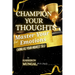 Champion Your Thoughts and Master Your Emotions