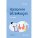 Hormonelle Erkrankungen: Ein Leitfaden