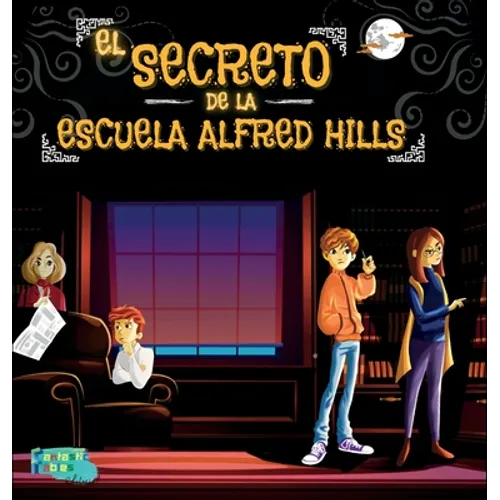 El Secreto de la Escuela Alfred Hills: Una Historia de Misterio para niños con ilustraciones