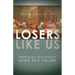 Losers Like Us: Redefining Discipleship After Epic Failure