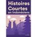 Histoires Courtes en Indonésiens: Apprendre l'Indonésiens facilement en lisant des histoires courtes