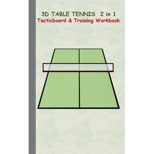 3D Table Tennis Tacticboard and Training Workbook: Tactics/strategies/drills for trainer/coaches, notebook, training, exercise, exercises, drills, pra