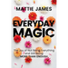 Everyday Magic: The Joy of Not Being Everything and Still Being More Than Enough