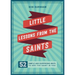 Little Lessons from the Saints: 52 Simple and Surprising Ways to See the Saint in You