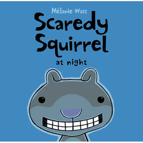 Scaredy Squirrel at Night