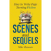 Scenes and Sequels: How to Write Page-Turning Fiction