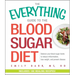 The Everything Guide to the Blood Sugar Diet: Balance Your Blood Sugar Levels to Reduce Inflammation, Lose Weight, and Prevent Disease