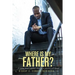 Where is my Father?: A young man's journey towards a positive self image