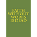 Faith Without Works Is Dead