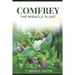 Comfrey: The Miracle Plant