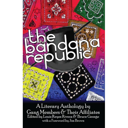 The Bandana Republic: A Literary Anthology by Gang Members and Their Affiliates