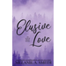 Elusive Love: A Small-Town Second Chance Single Dad Romance