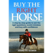 Buy The Right Horse: A step by step guide to ask questions, avoid mistakes and buy with confidence