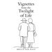 Vignettes from the Twilight of Life