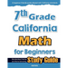 7th Grade California Math for Beginners: Standardized Testing and Home Schooling Study Guide