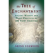 The Tree of Enchantment: Ancient Wisdom and Magic Practices of the Faery Tradition