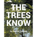 The Trees Know