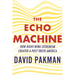 The Echo Machine: How Right-Wing Extremism Created a Post-Truth America