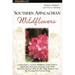 Southern Appalachian Wildflowers: A Field Guide to Common Wildflowers of the Southern Appalachian Mountains, Including Great Smoky Mountains National