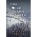 Our Once Warm Earth